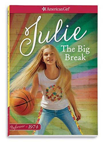 THE BIG BREAK A JULIE CLASSIC VOLUME 1 American Girl Beforever Classic