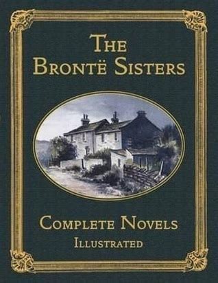 THE BRONTE SISTERS The Complete Novels illustrated Kindle Editon