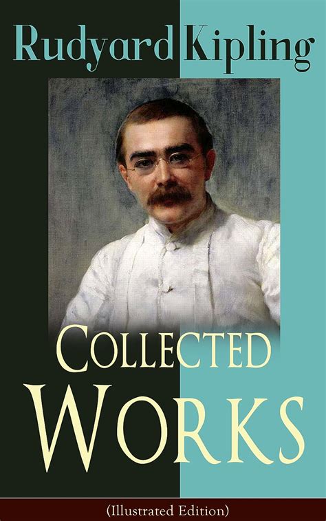 THE COLLECTED WORKS OF RUDYARD KIPLING Illustrated Edition 5 Novels and 350 Short Stories Poetry Historical Military Works and Autobiographical Writings Jungle Book Kim The Man Who Would Be King Epub
