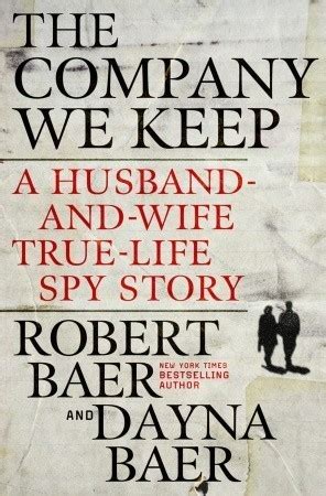 THE COMPANY WE KEEP A HUSBAND-AND-WIFE TRUE-LIFE SPY STORY BY Baer Robert Author Random House Audio publisher cpmpact disc Doc