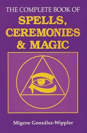 THE COMPLETE BOOK OF SPELLS CEREMONIES AND MAGIC FREE DOWNLOAD Ebook Doc