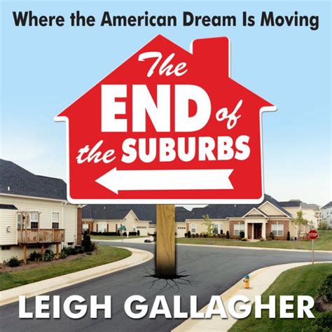 THE END OF THE SUBURBS WHERE THE AMERICAN DREAM IS MOVING Ebook Kindle Editon