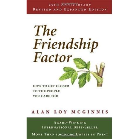 THE FRIENDSHIP FACTOR HOW TO GET CLOSER TO THE PEOPLE YOU CARE FOR Ebook Kindle Editon
