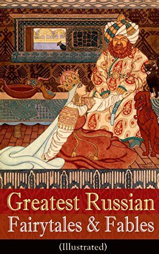THE GREATEST RUSSIAN FAIRY TALES and FABLES With Original Illustrations 125 Stories Including Picture Tales for Children Old Peter s Russian Tales for Adults and Others Annotated Edition PDF