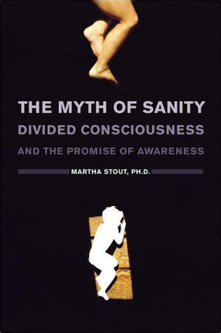 THE MYTH OF SANITY DIVIDED CONSCIOUSNESS AND THE PROMISE OF AWARENESS Ebook Epub