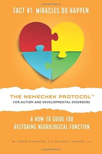 THE NEMECHEK PROTOCOL FOR AUTISM AND DEVELOPMENTAL DISORDERS A How-To Guide For Restoring Neurological Function