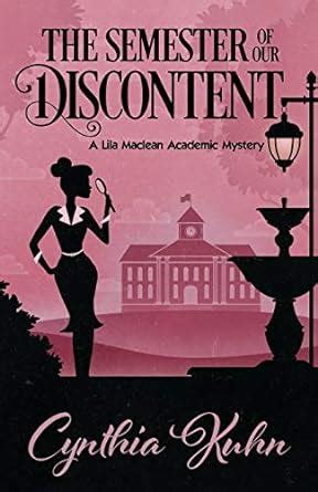 THE SEMESTER OF OUR DISCONTENT Lila Maclean Academic Mystery PDF