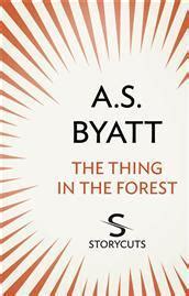 THE THING IN THE FORESTA.S. BYATT PDF BOOK Doc