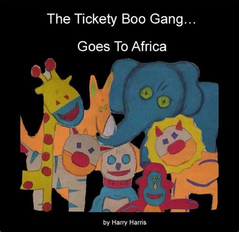 THE TICKETY BOO GANG… GOES TO AFRICA
