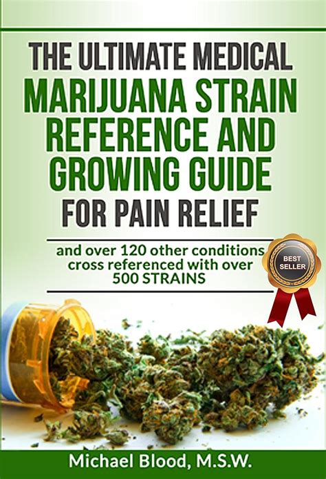 THE ULTIMATE MEDICAL MARIJUANA STRAIN REFERENCE AND GROWING GUIDE for Pain and over 120 other conditions Kindle Editon