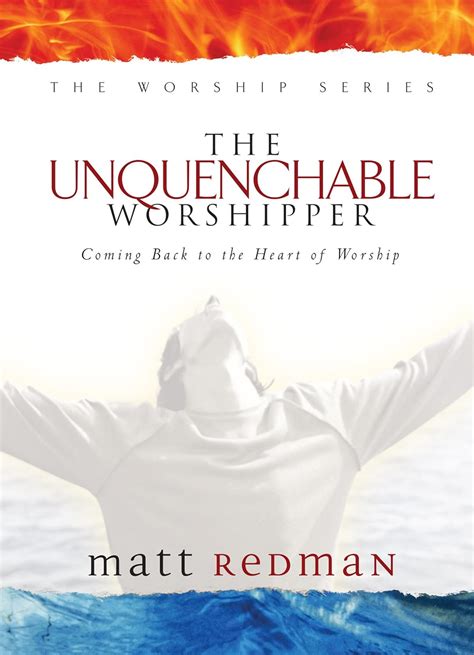 THE UNQUENCHABLE WORSHIPPER COMING BACK TO THE HEART OF WORSHIP Ebook PDF