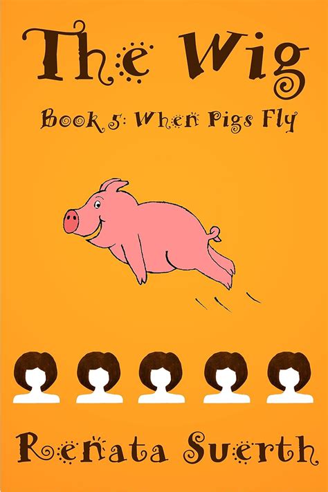 THE WIG When Pigs Fly 5 childrens books ages 9-12 humor THE WIG books