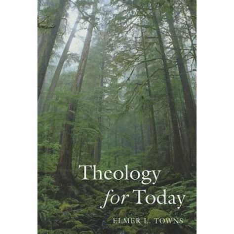 THEOLOGY FOR TODAY BY ELMER TOWNS: Download free PDF ebooks about THEOLOGY FOR TODAY BY ELMER TOWNS or read online PDF viewer. S Doc