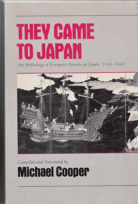 THEY CAME TO JAPAN: An Anthology of European Reports on Japan 1543-1640 Reader