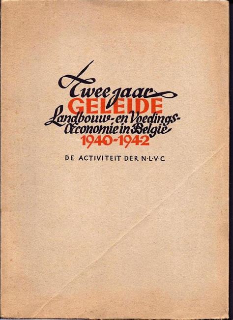 TWEE JAAR GELEIDE LANDBOUW EN VOEDINGSOECONOMIE IN BELGIÃ‹. De activiteit der N.L.V.C. 1940-1942 Ebook Kindle Editon