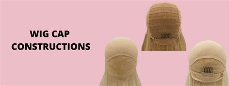 Table 1: Cap Constructions for High-Quality Wigs