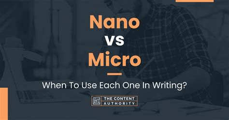 Table 1: Nano vs. Micro: Key Differences