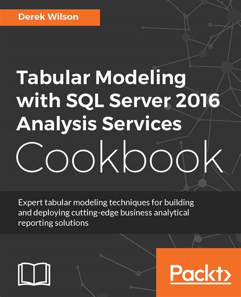 Tabular Modeling with SQL Server 2016 Analysis Services Cookbook PDF