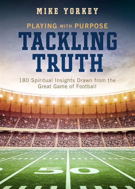 Tackling Truth Spiritual Insights Drawn from the Great Game of Football Playing with Purpose PDF