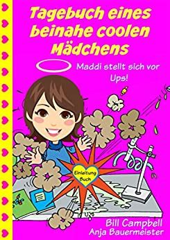 Tagebuch eines beinahe coolen Mädchens Maddi stellt sich vor Ups German Edition