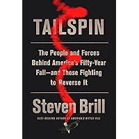 Tailspin The People and Forces Behind America s Fifty-Year Fall-and Those Fighting to Reverse It