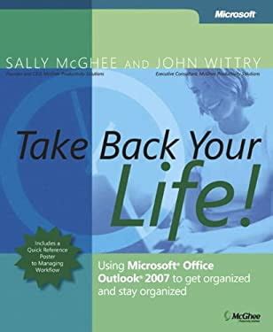 Take Back Your Life! Using MicrosoftÂ® OutlookÂ® to Get Organized and Stay Organized Doc