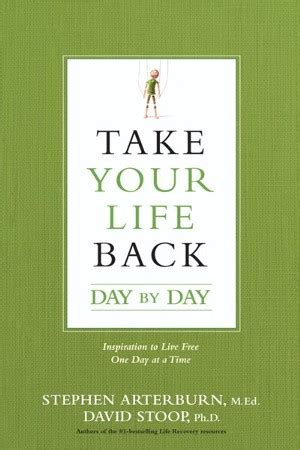 Take Your Life Back Day by Day Inspiration to Live Free One Day at a Time Kindle Editon