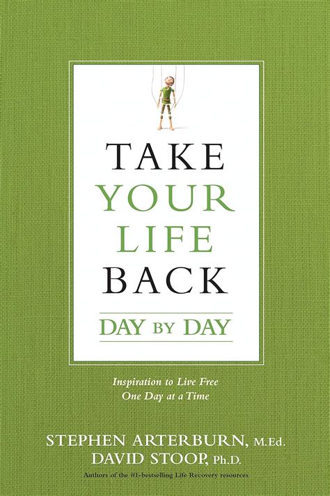 Take Your Life Back Day by Day Inspiration to Live Free One Day at a Time Doc