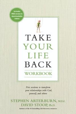 Take Your Life Back Workbook Five Sessions to Transform Your Relationships with God Yourself and Others Doc