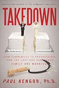 Takedown From Communists to Progressives How the Left Has Sabotaged Family and Marriage PDF