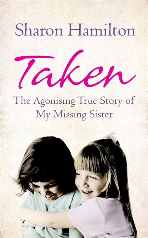 Taken The Agonising True Story of My Missing Sister Kindle Editon