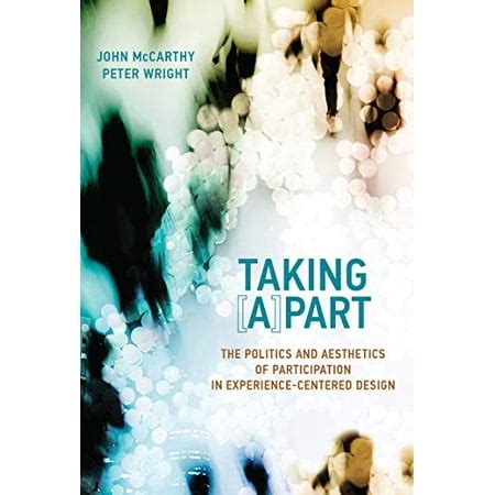 Taking A part The Politics and Aesthetics of Participation in Experience-Centered Design Design Thinking Design Theory PDF