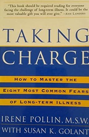 Taking Charge How to Master the Eight Most Common Fears of Long-term Illness Reader