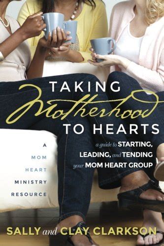 Taking Motherhood to Hearts A Guide to Starting Leading and Tending Your Mom Heart Group Epub