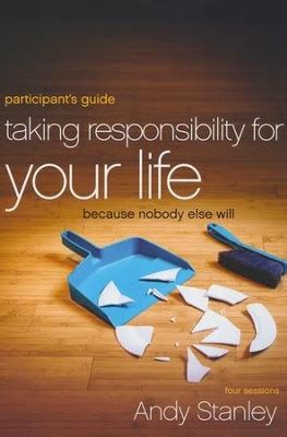 Taking Responsibility for Your Life Participant s Guide with DVD Because Nobody Else Will Doc