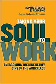 Taking Your Soul to Work Overcoming the Nine Deadly Sins of the Workplace Epub