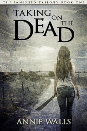 Taking on the Dead The Famished Trilogy Book 1 PDF