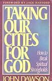 Taking.Our.Cities.for.God.Rev.How.to.Break.Spiritual.Strongholds Ebook Reader