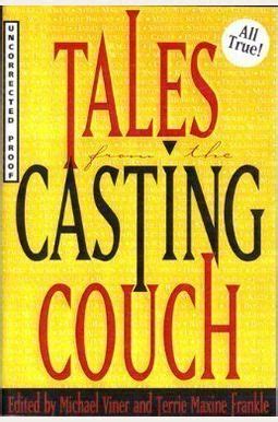 Tales From the Casting Couch An Unprecedented Candid Collection of Stories Essays and Anecdotes By and About Legendary Hollywood Stars Starlets and Wanna Bes Doc