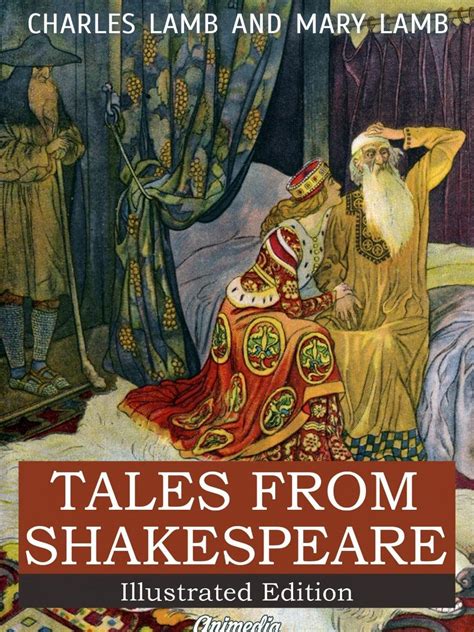 Tales from Shakespeare Illustrated A Midsummer Night s Dream The Winter s Tale King Lear Macbeth Romeo and Juliet Hamlet Prince of Denmark Othello