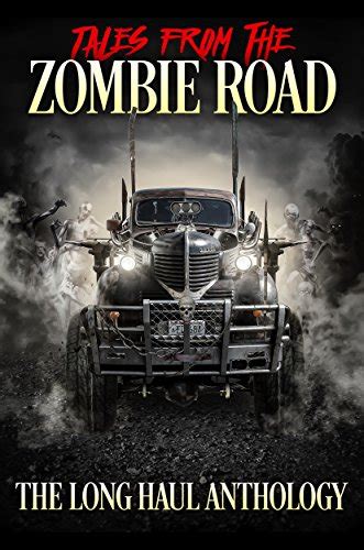 Tales from the Zombie Road The Long Haul Anthology PDF