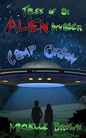 Tales of An Alien Invader Camp Orion