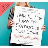 Talk to Me Like Im Someone You Love Relationship Repair in a Flash Revised Edition Kindle Editon