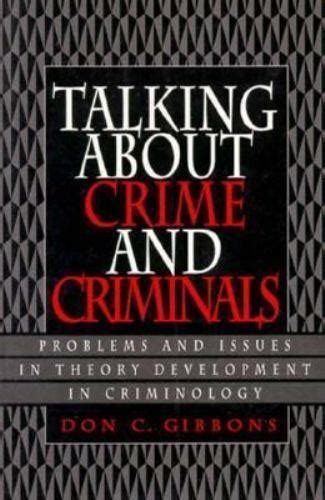 Talking About Crime and Criminals Problems and Issues in Theory Development in Criminology Doc