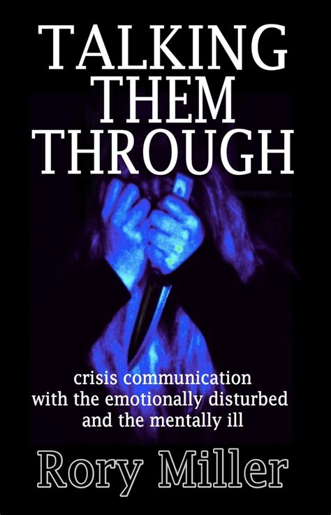 Talking Them Through Crisis Communications with the Emotionally Disturbed and Mentally Ill Reader