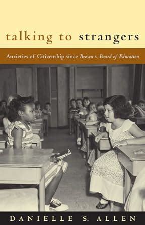 Talking to Strangers Anxieties of Citizenship since Brown v. Board of Education Kindle Editon