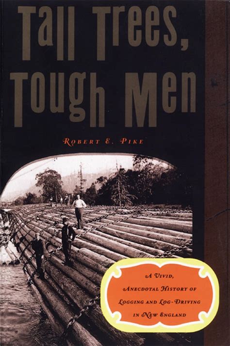 Tall Trees, Tough Men A Vivid, Anecdotal History of Logging and Log-Driving in New England Epub