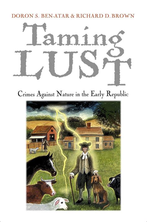 Taming Lust Crimes Against Nature in the Early Republic Early American Studies Reader