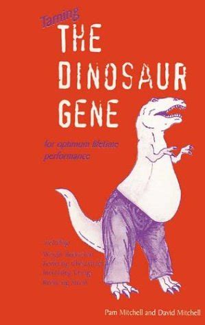 Taming the Dinosaur Gene For Optimum Life Performance Kindle Editon