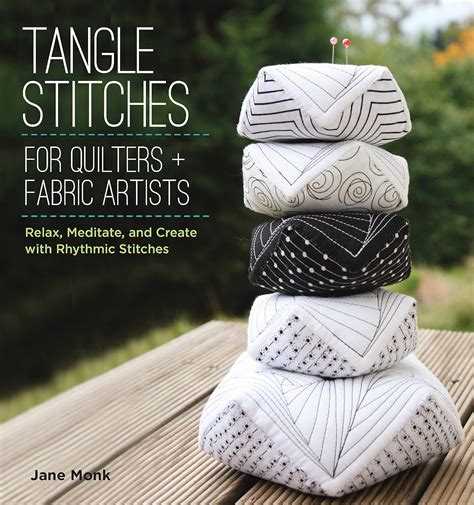 Tangle Stitches for Quilters and Fabric Artists Relax Meditate and Create with Rhythmic Stitches Kindle Editon